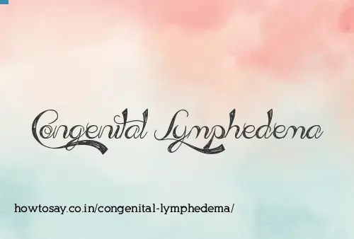 Congenital Lymphedema