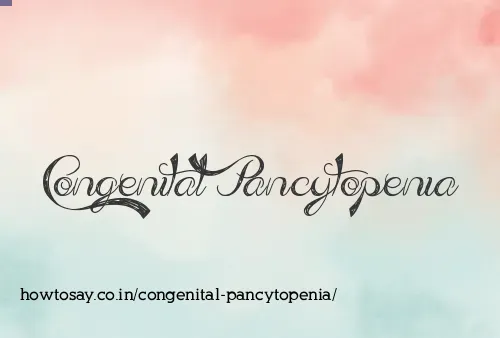 Congenital Pancytopenia