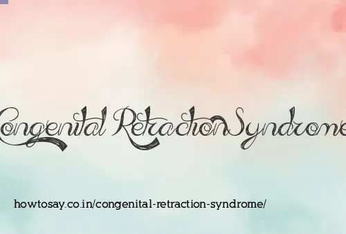 Congenital Retraction Syndrome