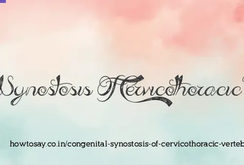 Congenital Synostosis Of Cervicothoracic Vertebrae