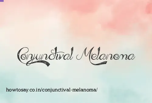 Conjunctival Melanoma