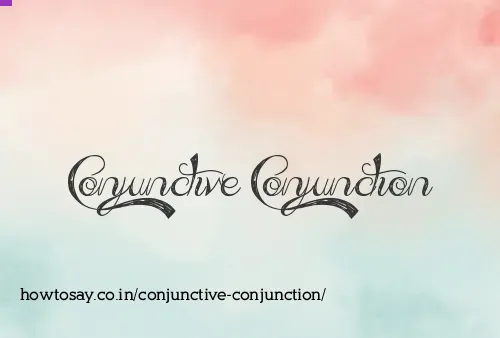 Conjunctive Conjunction