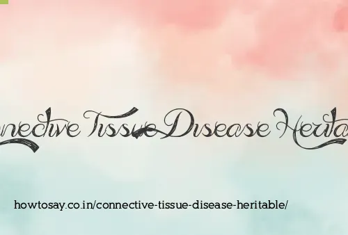 Connective Tissue Disease Heritable