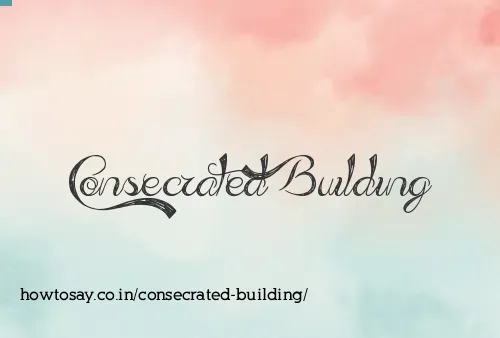 Consecrated Building