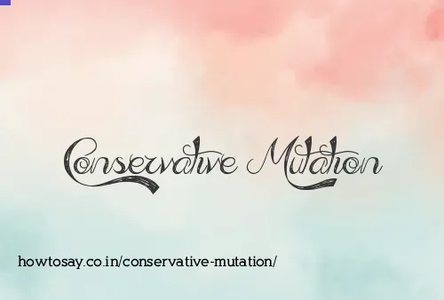 Conservative Mutation