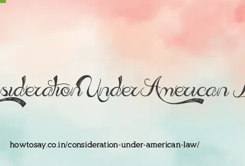 Consideration Under American Law