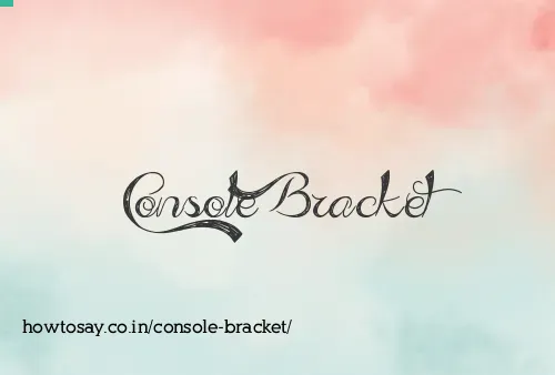 Console Bracket