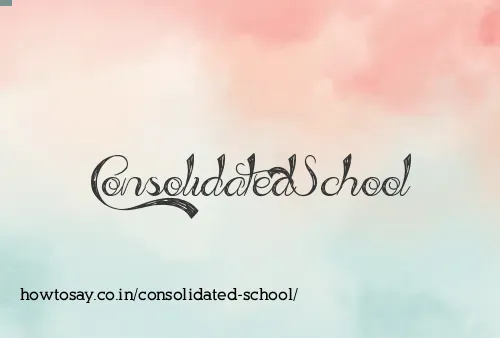 Consolidated School