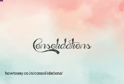 Consolidations