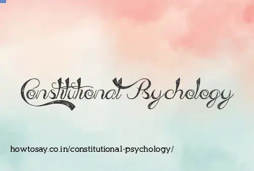 Constitutional Psychology