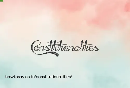 Constitutionalities