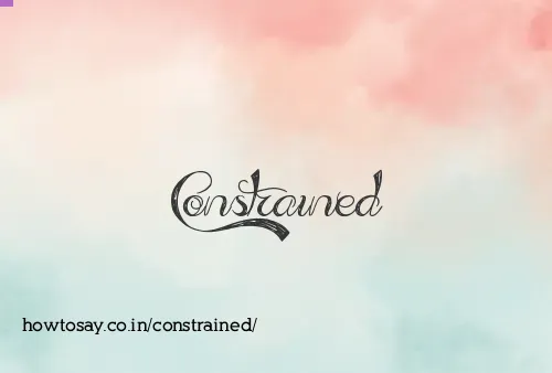 Constrained