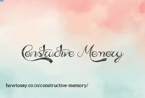 Constructive Memory