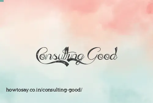 Consulting Good