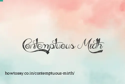 Contemptuous Mirth