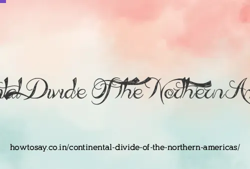 Continental Divide Of The Northern Americas