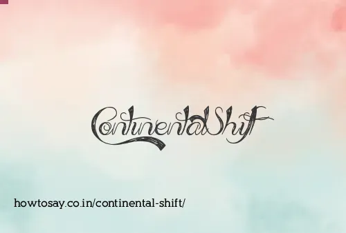 Continental Shift