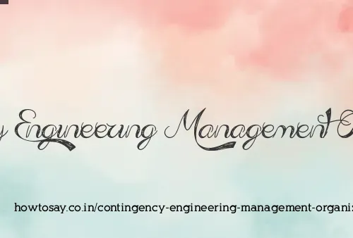 Contingency Engineering Management Organization