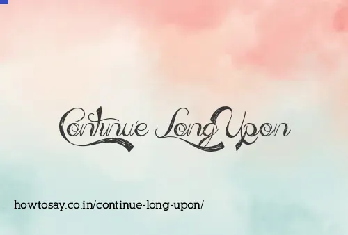 Continue Long Upon