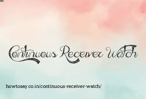 Continuous Receiver Watch