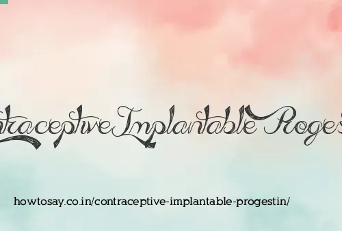 Contraceptive Implantable Progestin