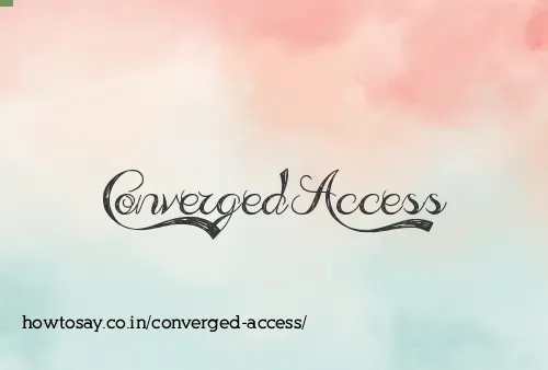 Converged Access