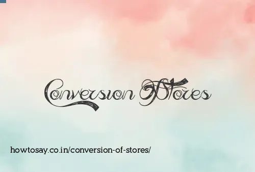 Conversion Of Stores