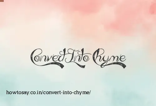 Convert Into Chyme