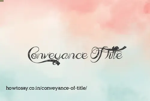 Conveyance Of Title
