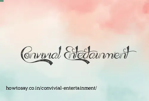Convivial Entertainment