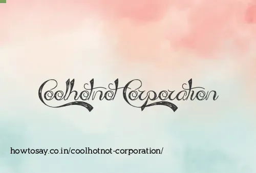 Coolhotnot Corporation