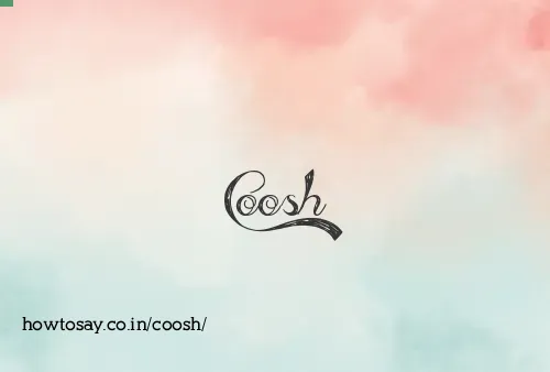 Coosh