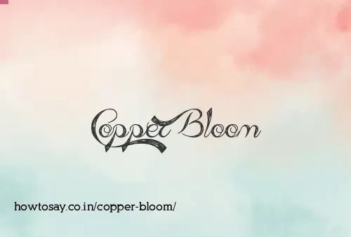 Copper Bloom