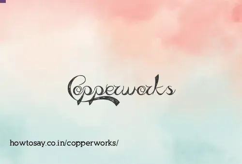 Copperworks