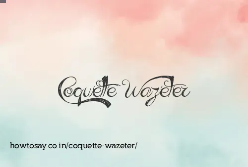 Coquette Wazeter