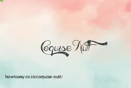 Coquise Nutt