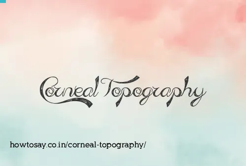 Corneal Topography