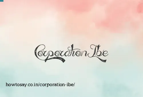 Corporation Ibe
