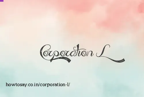 Corporation L