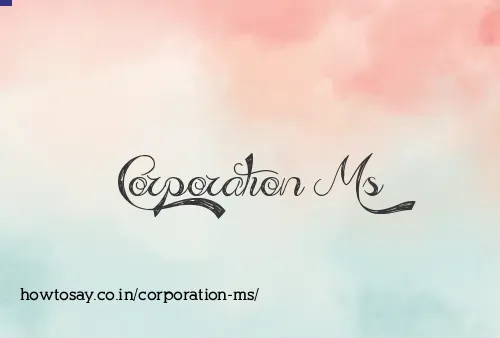 Corporation Ms