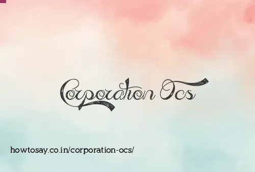 Corporation Ocs