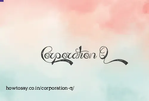 Corporation Q