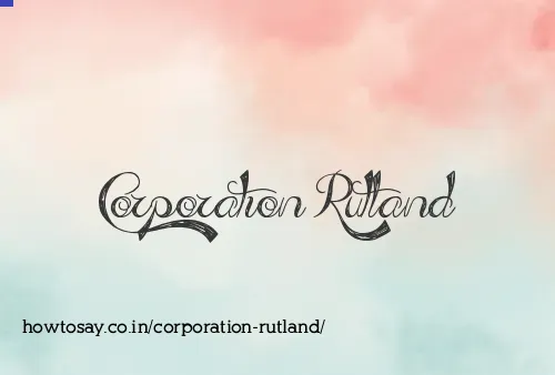 Corporation Rutland