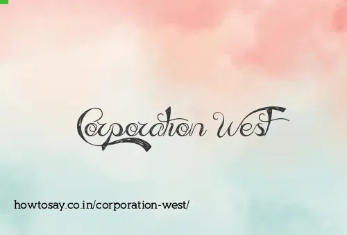 Corporation West