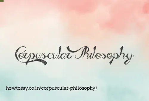 Corpuscular Philosophy