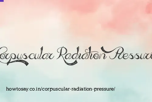 Corpuscular Radiation Pressure