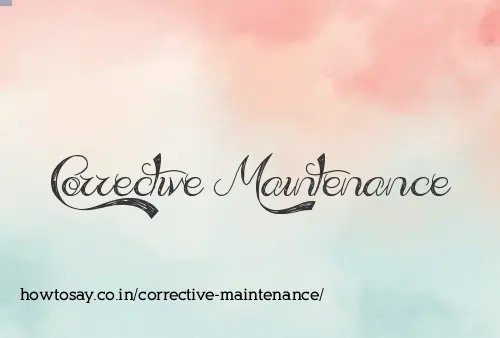 Corrective Maintenance