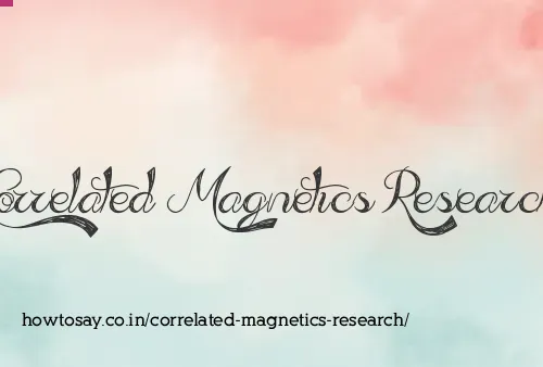 Correlated Magnetics Research