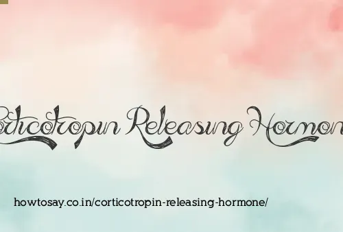 Corticotropin Releasing Hormone