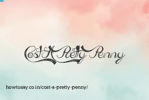 Cost A Pretty Penny